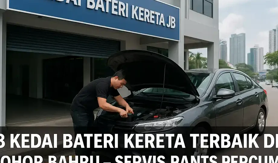 kedai bateri terbaik di daerah johor baharu